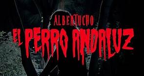 Albertucho - El Perro Andaluz (corto de terror/videoclip)