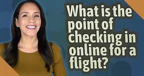 What is the point of checking in online for a flight?