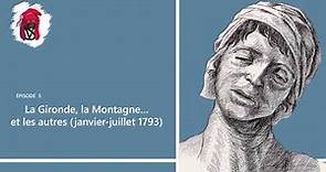 La Gironde, la Montagne... et les autres (janvier-juillet 1793) - La Révolution française, épisode 5