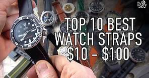 Top 10 Best Quality Watch Straps For Your Seiko, Rolex, Omega + More