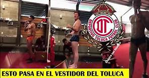 Esto Pasa En El Vestidor Del Toluca FC de La Liga MX