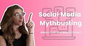 Social Media Myths: What's Actually True