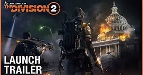 Tom Clancy’s The Division 2: Official Launch Trailer | Ubisoft [NA]