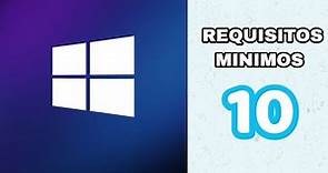 Requisitos mínimos para Instalar Windows 10