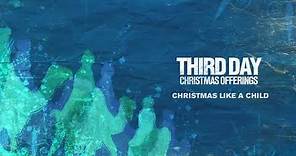 Third Day - Christmas Like A Child (Official Audio)