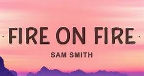 Fire On Fire - Sam Smith (Lyrics)
