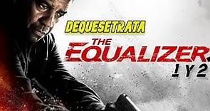 The Equalizer 1 y 2 DEQUESETRATA [Resumen] En 14 minutos