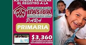 Beca Benito Juárez Así puedes realizar el registro a la Beca de Educación Básica para PRIMARIA