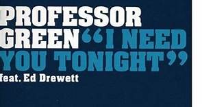 Professor Green Feat. Ed Drewett - I Need You Tonight