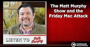 The Matt Murphy Show and the Friday Mac Attack