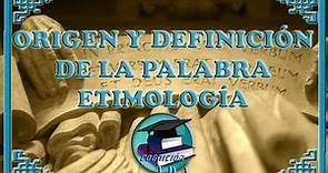 Etimología I - ORIGEN Y DEFINICIÓN DE LA PALABRA ETIMOLOGÍA