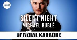 Michael Bublé - Silent Night (Official Karaoke Instrumental) | SongJam