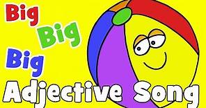 Big, Big, Big | Adjectives Song for Kids