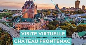 Fairmont Le Château Frontenac : Visite guidée virtuelle