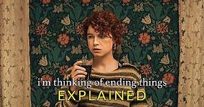I'M THINKING OF ENDING THINGS (2020) Explained