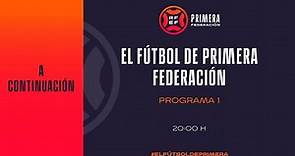 🚨DIRECTO🚨 El Fútbol de primera federación I 🔴RFEF