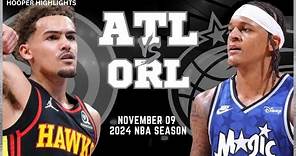 Orlando Magic vs Atlanta Hawks Full Game Highlights | Nov 9 | 2024 NBA Season