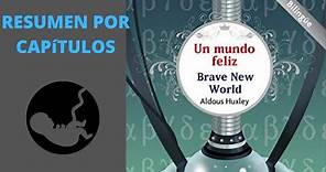 Resumen completo. Un mundo feliz de Aldous Huxley (Resumen por capítulos)