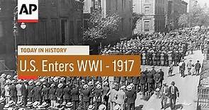 U.S. Enters WWI - 1917 | Today In History | 6 Apr 17