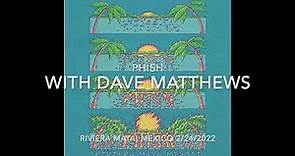 Phish + Dave Matthews Mexico 2/24/2022 Full Guest Set