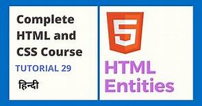 HTML Entities(HTML and CSS Tutorial 29)