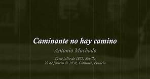 Antonio Machado - Caminante no hay camino