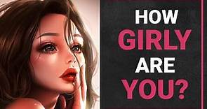 Find Out How Girly You Are! Personality Test