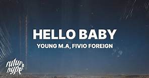 Young M.A - Hello Baby (Lyrics) ft. Fivio Foreign "If ain't yak don't pour me"