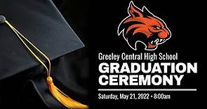 Greeley Central High School Graduation May 21, 2022 Greeley Evans School District 6
