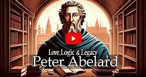 Peter Abelard Love, Logic, and Legacy in Medieval Philosophy