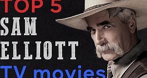 Top 5 Sam Elliott TV movies