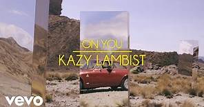 Kazy Lambist - On You [Official Video]