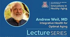 Integrative Health for Optimal Aging | Andrew Weil, MD