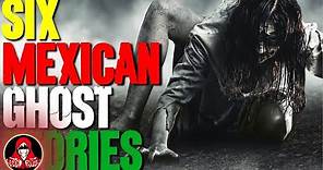 6 REAL Mexican Ghost Stories - Darkness Prevails