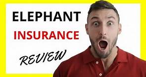 🔥 Elephant Insurance Review: Is it the Right Choice for You?