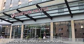 England Hotel Tour: Clayton Hotel – Leeds, United Kingdom