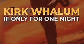 Kirk Whalum - If Only For One Night (Official Audio)