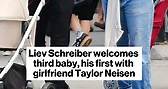 Liev Schreiber welcomes third baby, his first with girlfriend Taylor Neisen