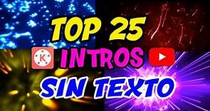 TOP 25 INTROS SIN TEXTO | EDITABLES | SIN COPYRIGHT | PARA YOUTUBE❤🔥