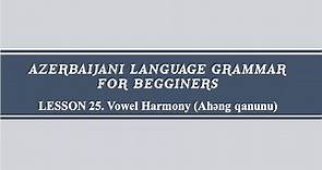 Lesson25. Learn Azerbaijani Language Grammar. Vowel Harmony