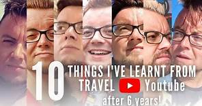The TRUTH about TRAVEL YOUTUBE | 10 Things I've LEARNT after 6 YEARS!