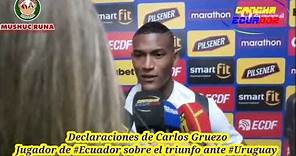 Declaraciones de Carlos Gruezo Jugador de #Ecuador sobre el triunfo ante #Uruguay