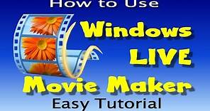 HOW TO USE WINDOWS LIVE MOVIE MAKER - EASY TUTORIAL