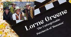 Lorne Greene: The Unforgettable Patriarch of 'Bonanza' - A Tribute