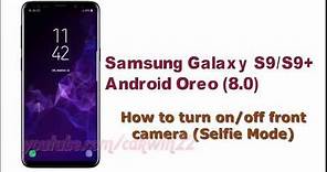 Samsung Galaxy S9 : How to turn on/off front camera (Selfie Mode)