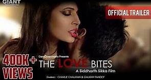 The Love Bites || Official Trailer || Charlie Chauhan & Gaurav Pandey || A Film By Siddharth Sikka