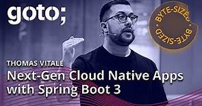 Next-Generation Cloud Native Apps with Spring Boot 3 in 4 Minutes • Thomas Vitale • GOTO 2023