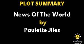 Plot Summary Of News Of The World By Paulette Jiles. - "News Of The World" By Paulette Jiles
