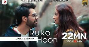 Ruka Hoon | Jigar Saraiya | Sachin - Jigar | Sanjeeda Shaikh | Official Music Video
