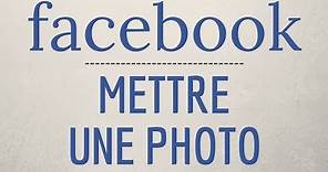 Comment METTRE une PHOTO sur Facebook